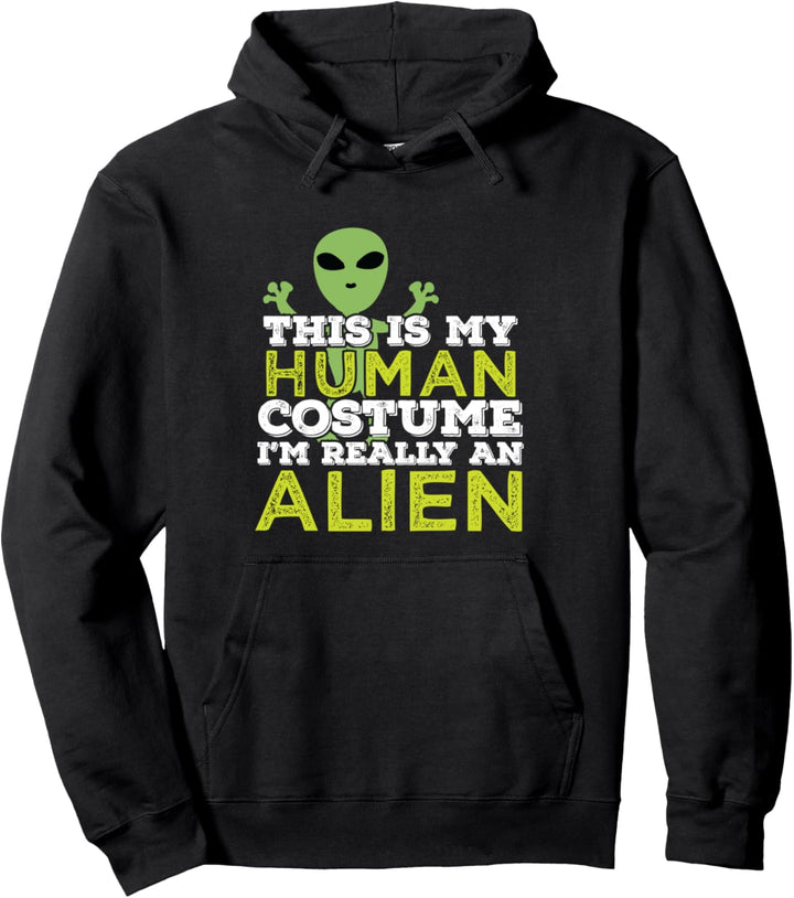 Halloween Gift This Is My Human Costume I'm Really An Alien Pullover Hoodie