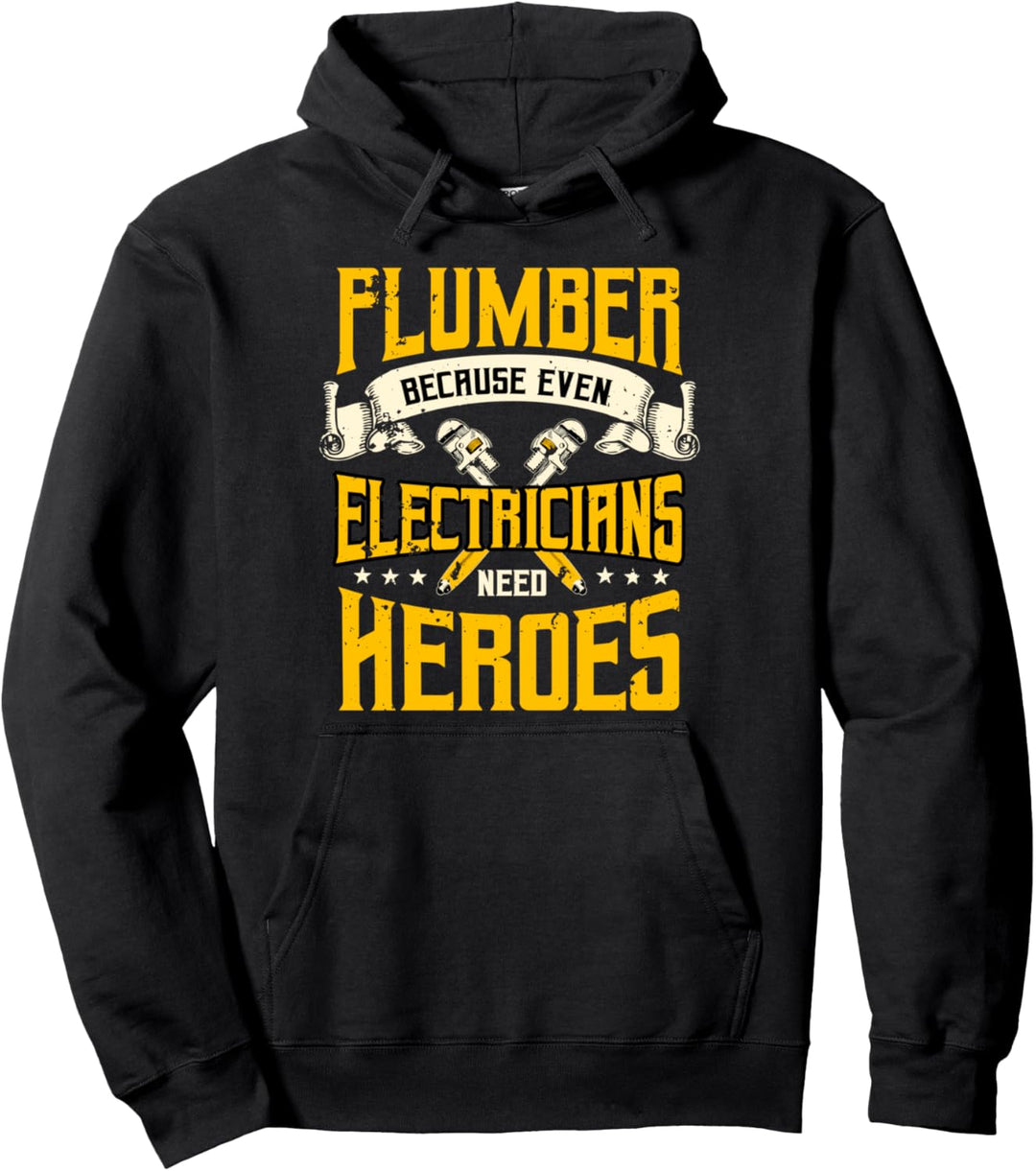 Plumber Gifts Plumbing Piperfitter Electricians Need Heroes Pullover Hoodie
