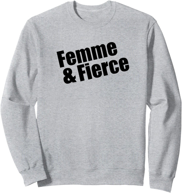 Celebrate Feminism Rights Women Cool Statement Femme Fierce Sweatshirt