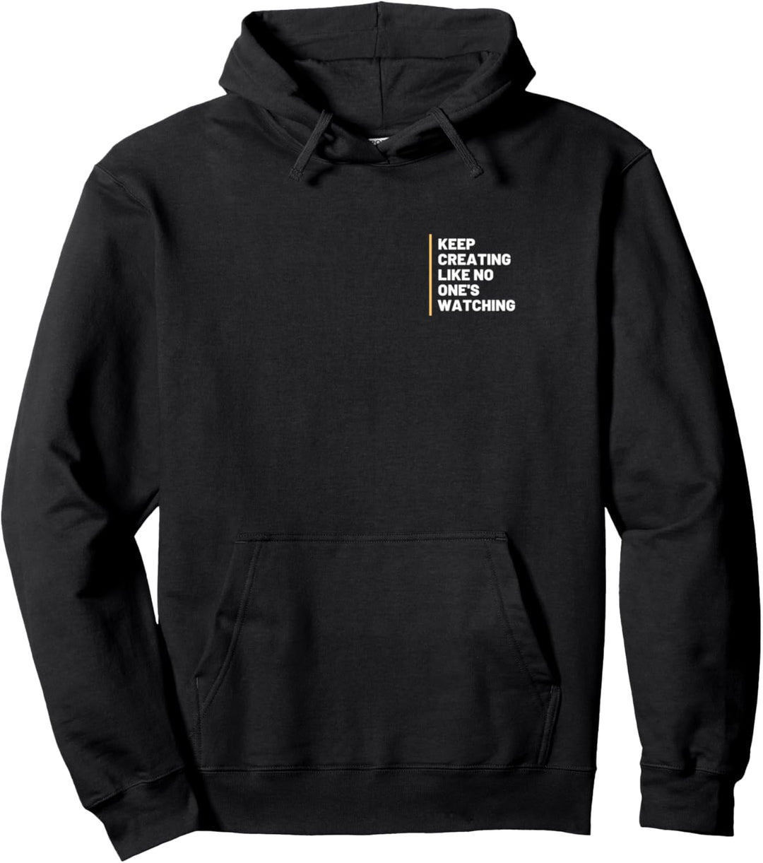 Erstellen Sie weiter, als würde niemand zuschauen Pullover Hoodie
