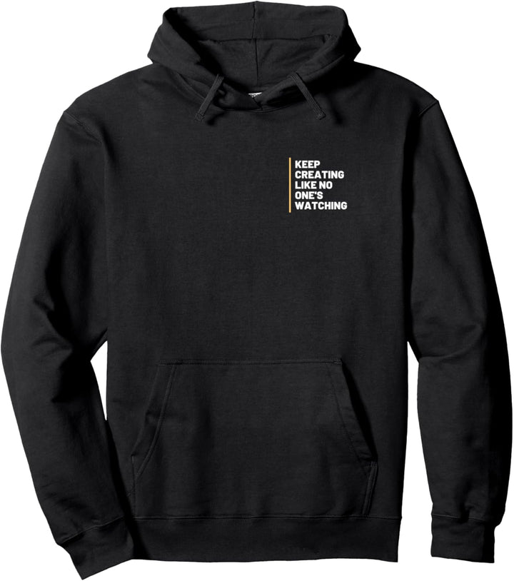 Erstellen Sie weiter, als würde niemand zuschauen Pullover Hoodie