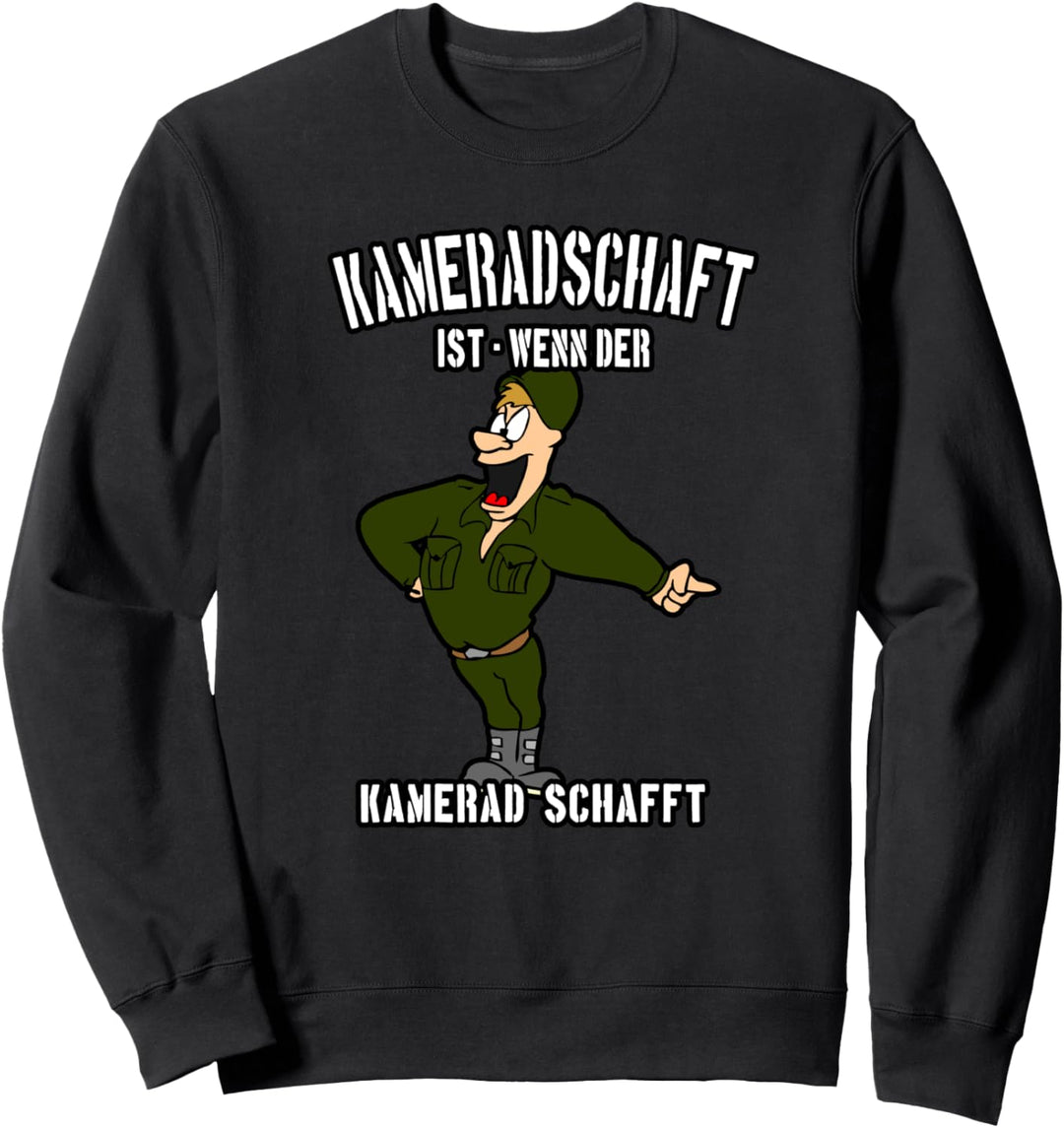 Kameradschaft ist wenn der Kamerad schafft - Soldaten und Bu Sweatshirt