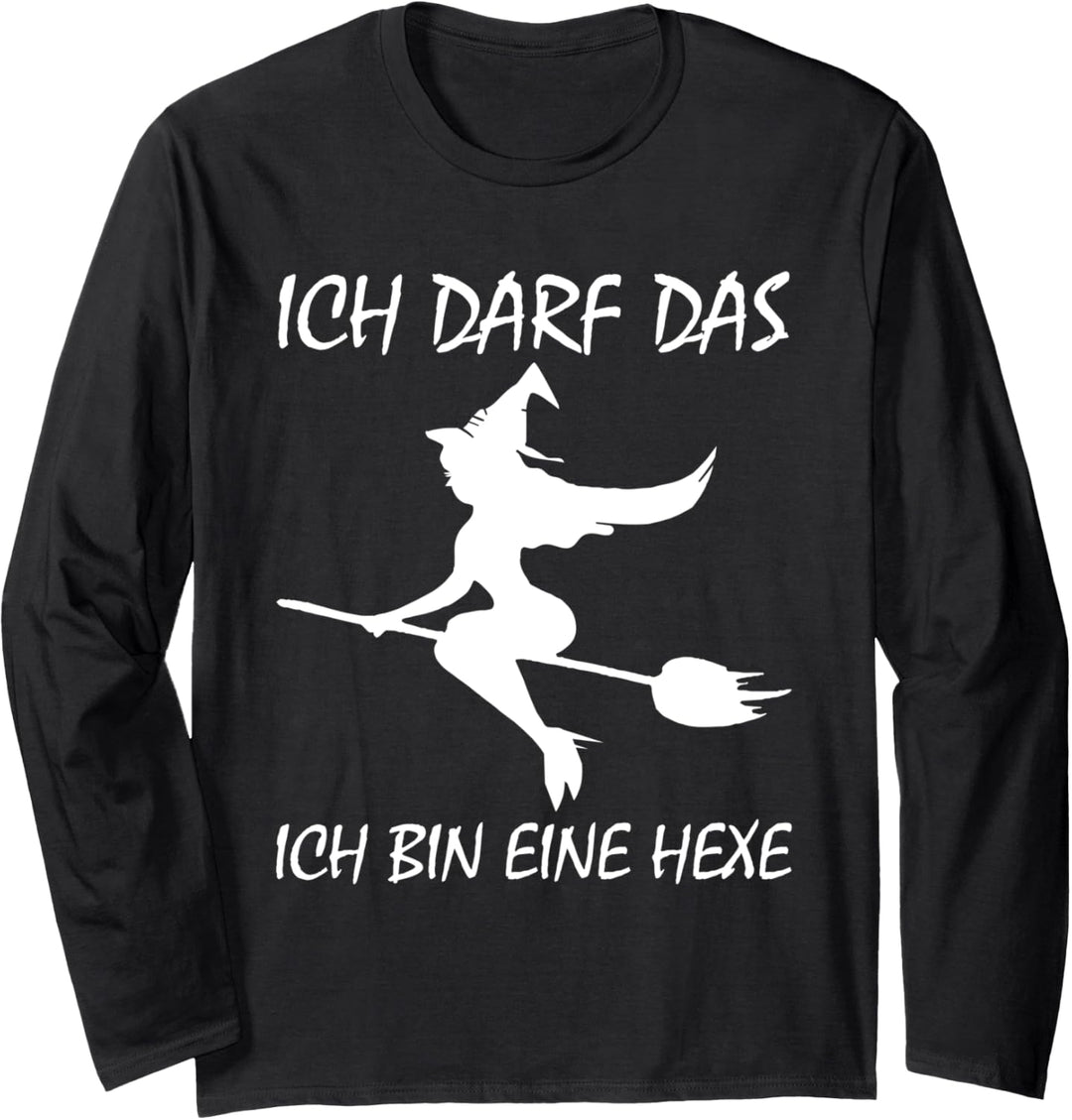 Ich darf das ich bin eine Hexe Langarmshirt