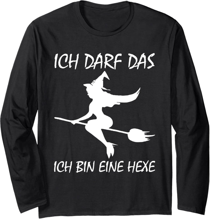Ich darf das ich bin eine Hexe Langarmshirt
