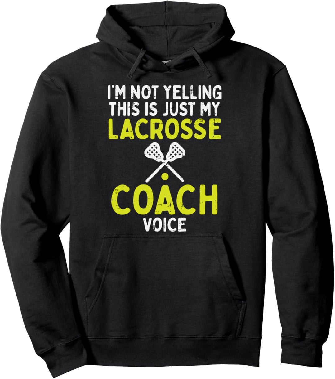Not Yelling Just My Lacrosse Coach Voice Lustig Lax Männer Frauen Pullover Hoodie