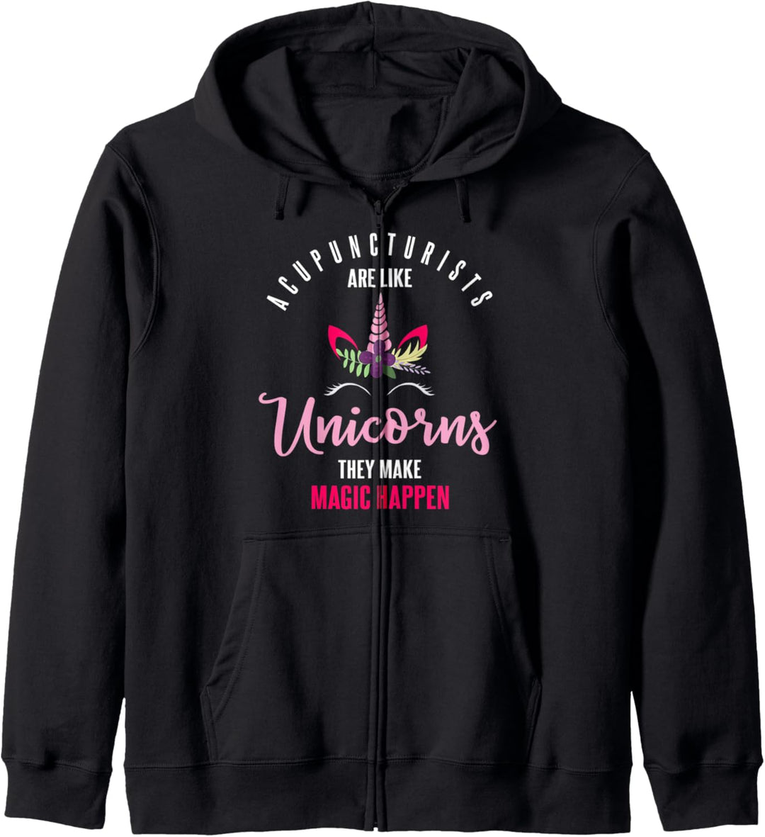 Acupuncturists Are Like Unicorns Magic Happens Quote Kapuzenjacke