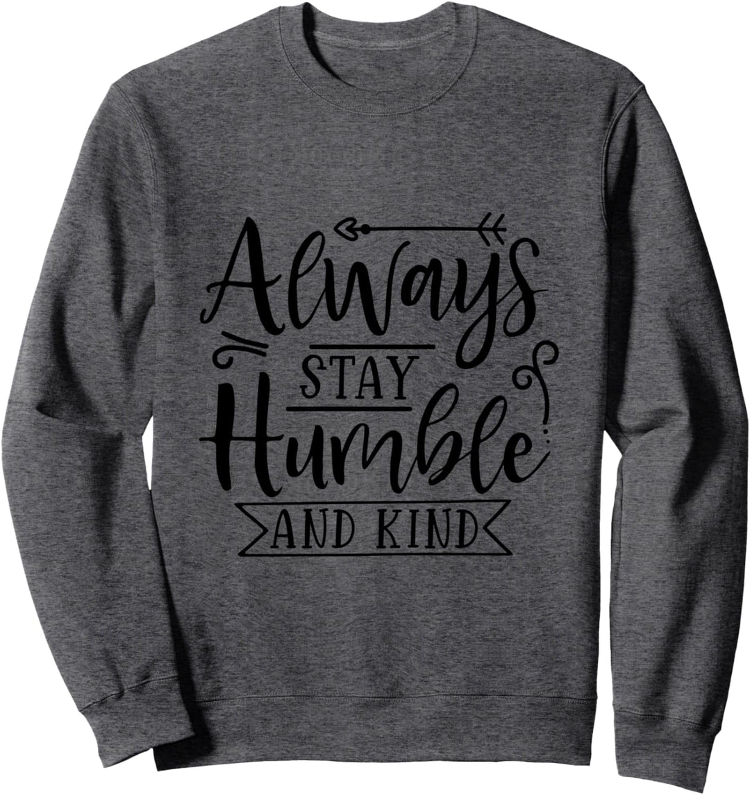 Bibelvers: Always Stay Humble And Kind Sweatshirt