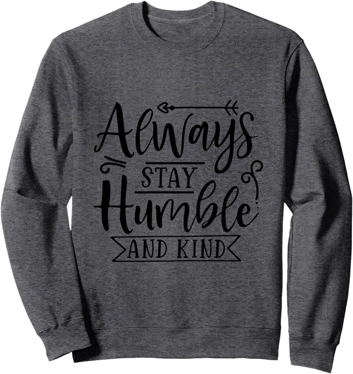 Bibelvers: Always Stay Humble And Kind Sweatshirt