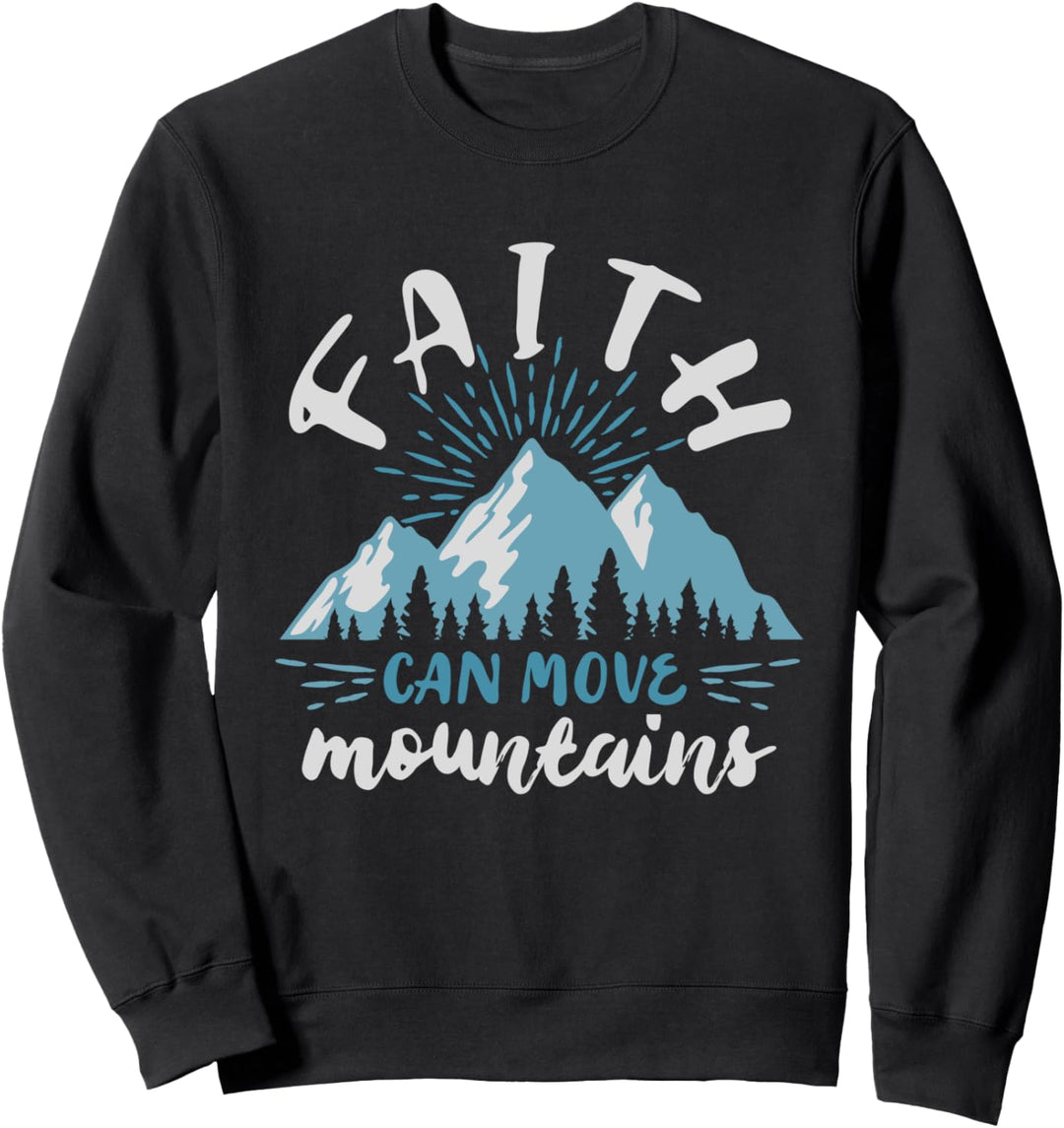 Bibelvers Faith Can Move Mountains God Sweatshirt