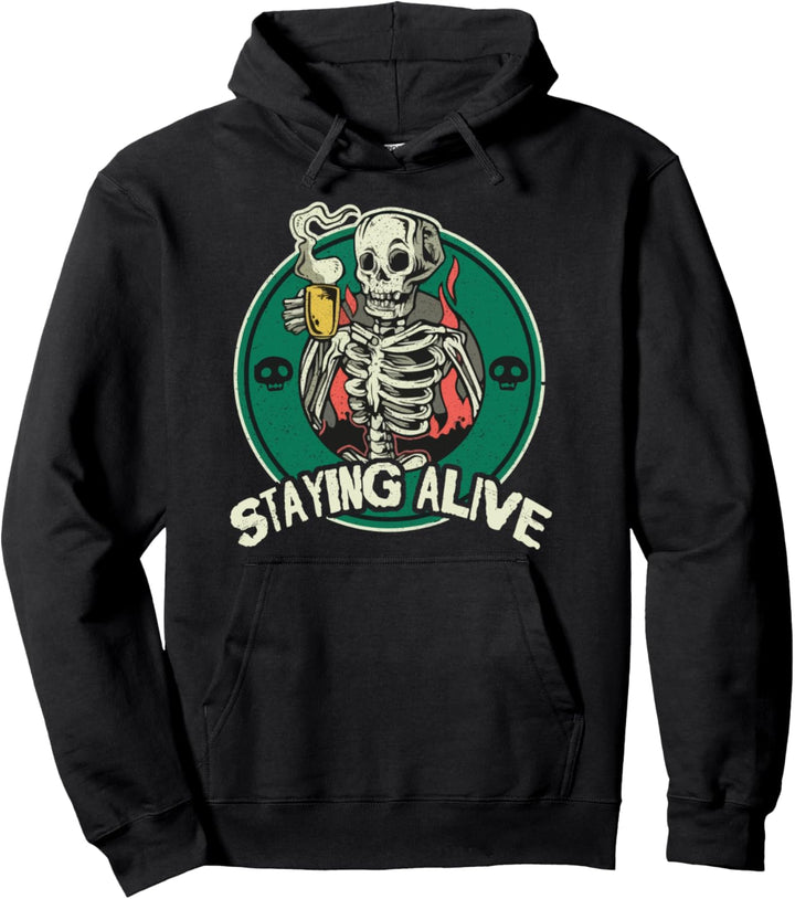 Staying Alive Skelett Drink Coffee Funny Skull Pullover Hoodie