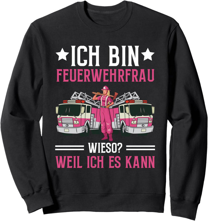 Feuerwehrfrau Weil Ich Es Kann Feuerwehr Spruch Sweatshirt