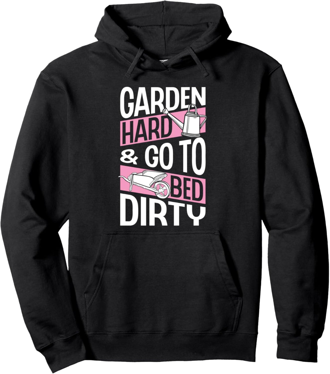 Garden Hard And Go To Bed Dirty Funny Trendy Earth Day Love Pullover Hoodie