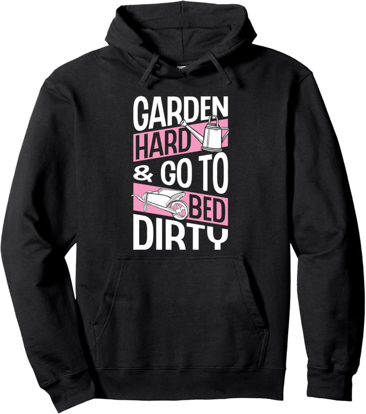 Garden Hard And Go To Bed Dirty Funny Trendy Earth Day Love Pullover Hoodie