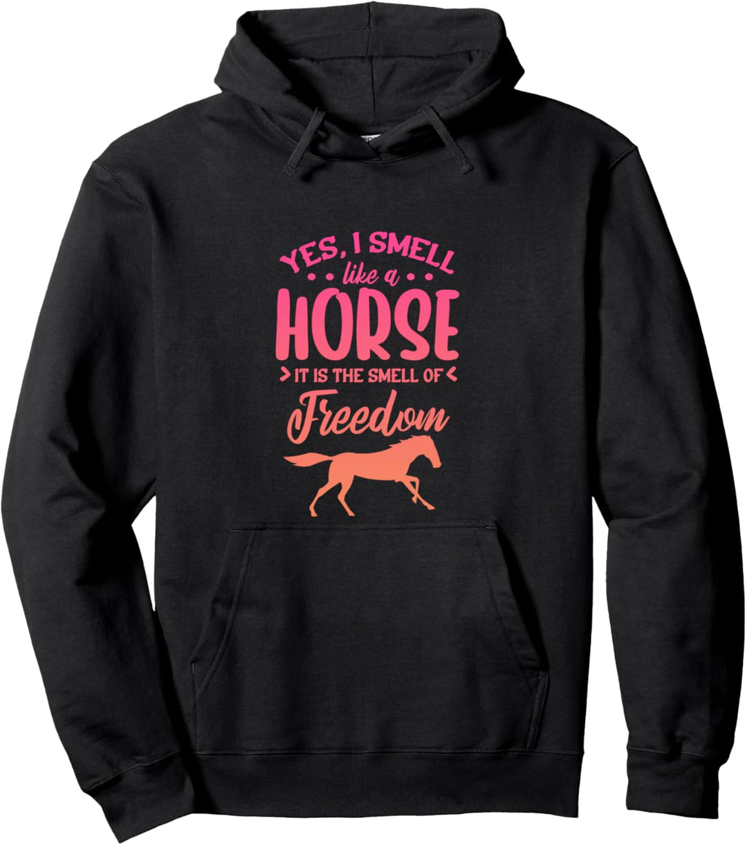 Ja, ich rieche wie ein Pferd. Es ist der Duft der Freiheit! Pullover Hoodie