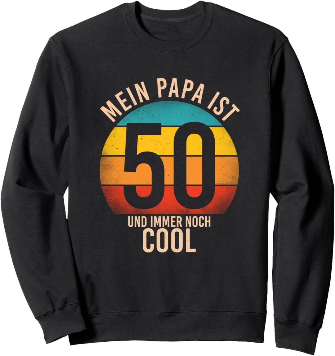Mein Papa ist 50 und immer noch cool - 50. Geburtstag Mann Sweatshirt