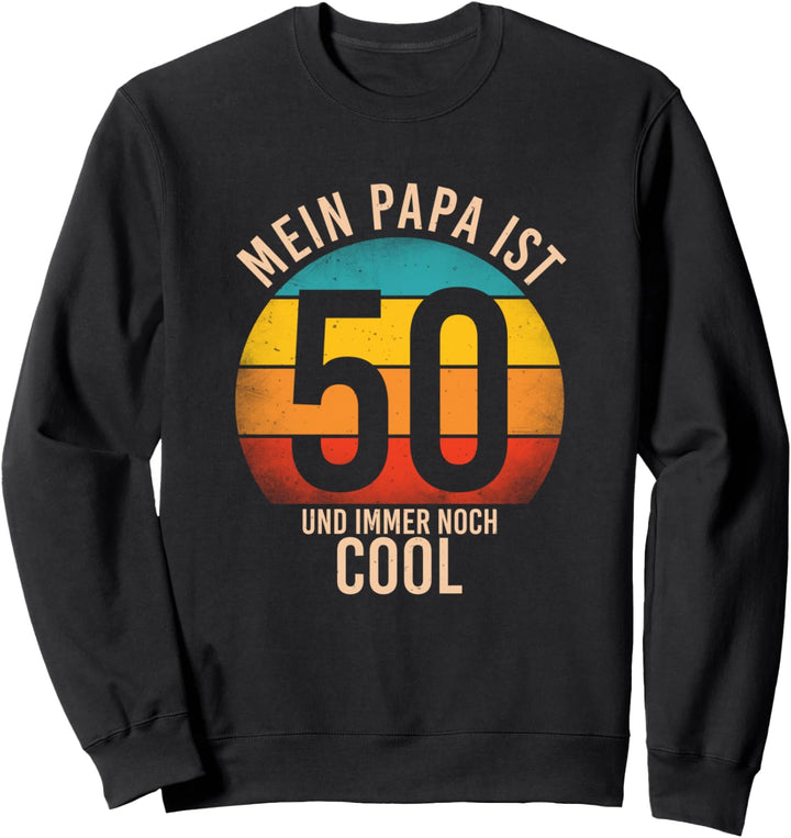 Mein Papa ist 50 und immer noch cool - 50. Geburtstag Mann Sweatshirt