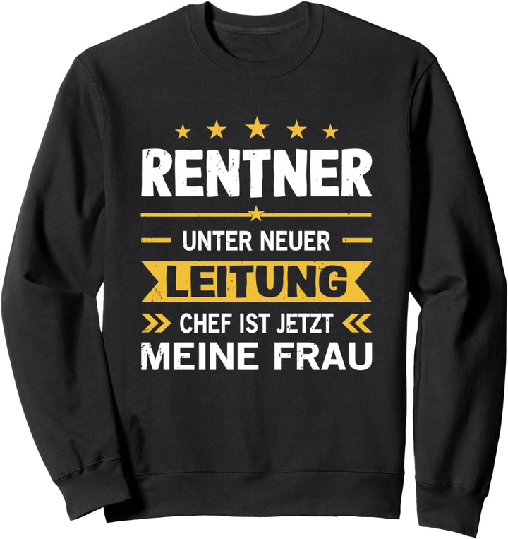 Pensionierung Rentenbeginn Mann Ruhestand Rentner Sweatshirt
