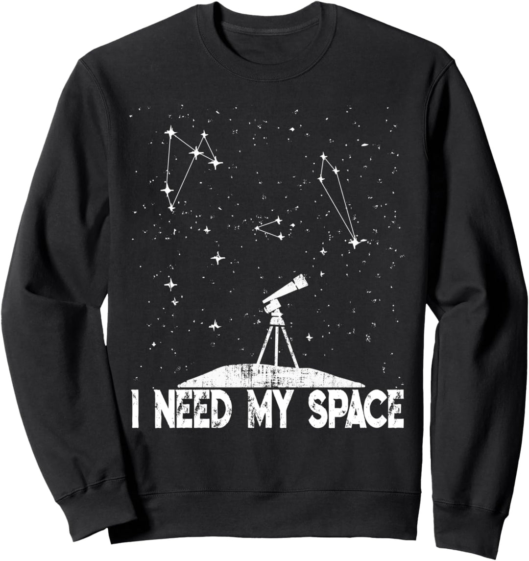 I Need My Space - Kosmologie & Astronomie Grafik - Teleskop Sweatshirt
