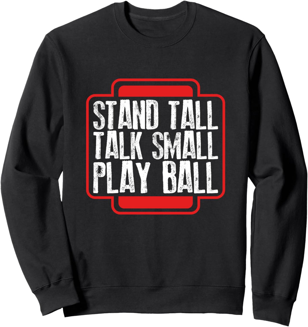 Baseball Passion Player Gift Stand Tall Talk Small Play Ball Sweatshirt