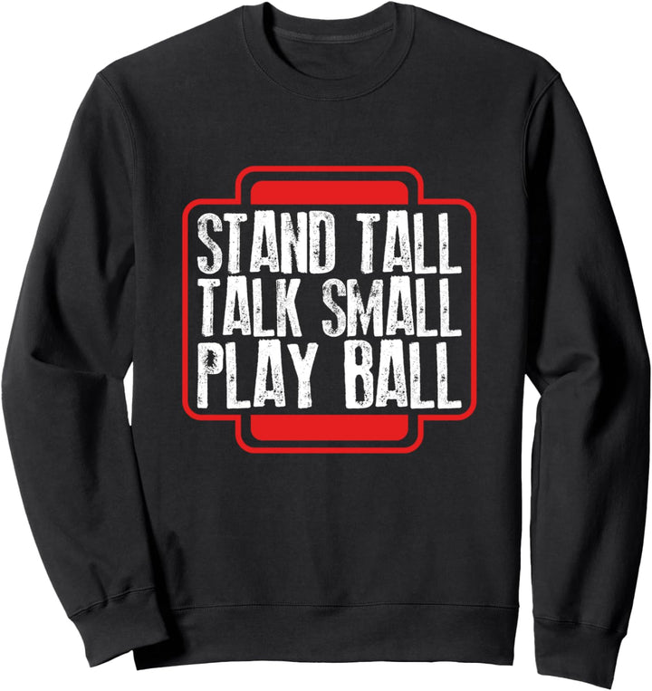 Baseball Passion Player Gift Stand Tall Talk Small Play Ball Sweatshirt