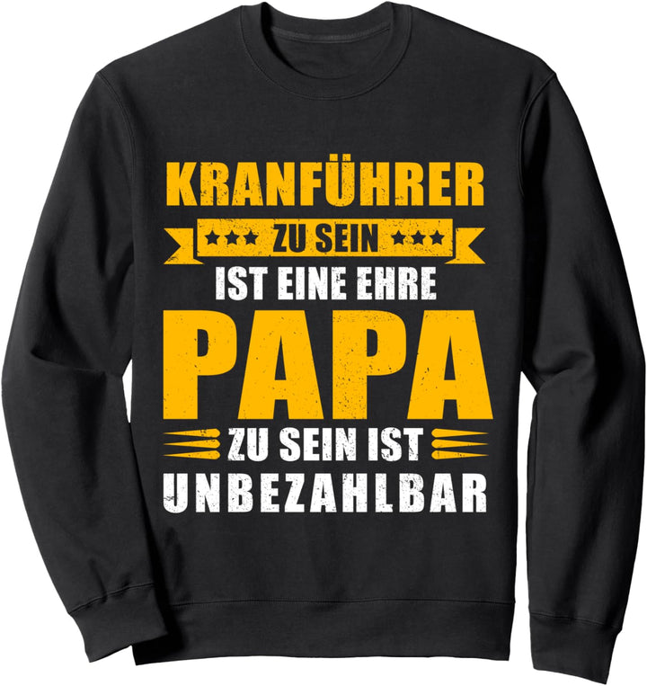 Kranführer Ehre - Papa unbezahlbar - Vater Beruf Sweatshirt