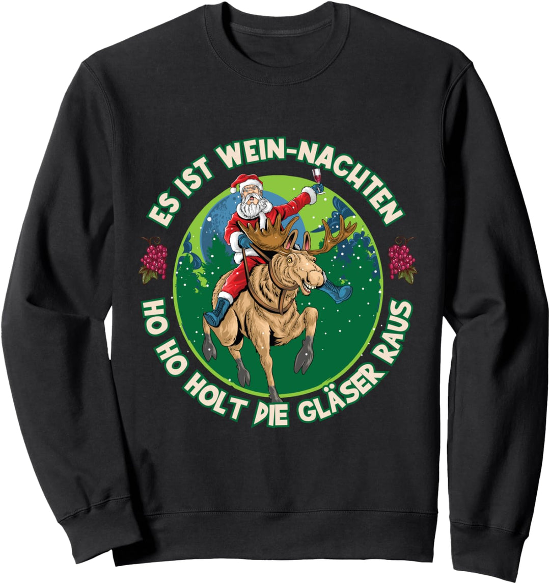 Es ist Wein-Nachten Ho Ho Holt die Gläser raus, Weihnachts Sweatshirt
