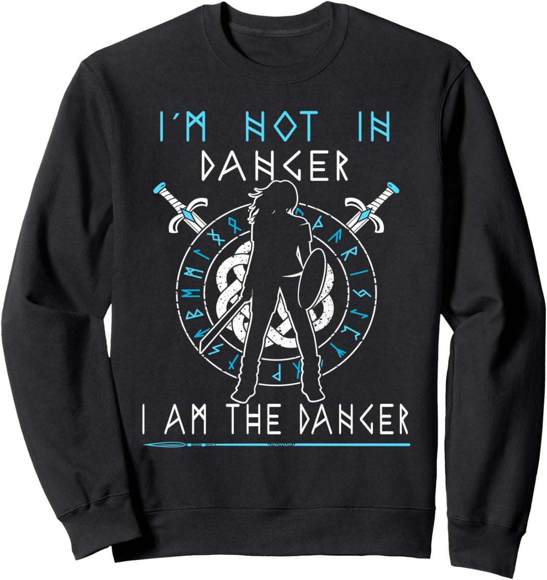 Shield-Maiden - Ich bin nicht in Gefahr - Ich bin die Gefahr Viking Sweatshirt