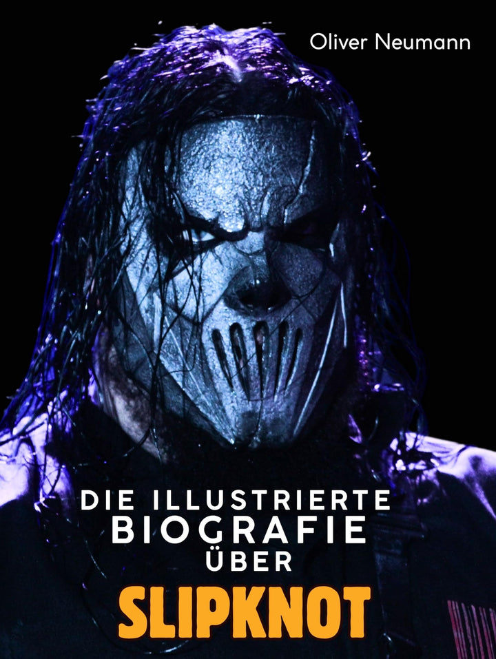 Die illustrierte Biografie über Slipknot: Komplett in Farbe, Taschenbuch