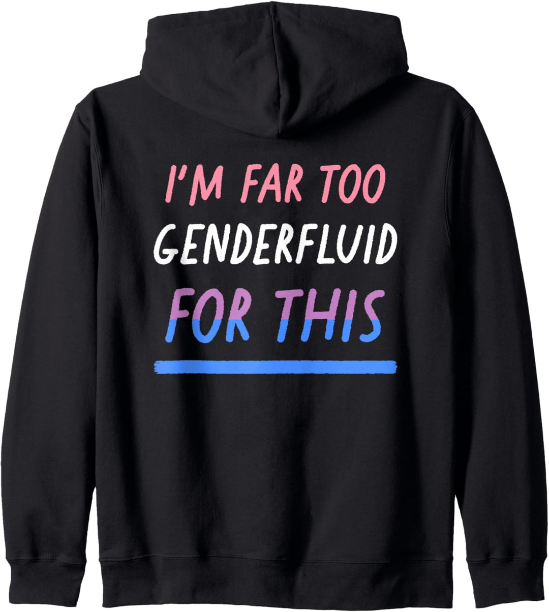 I'm Far Too Genderfluid For This Funny LGBTQIA Pride Flag Kapuzenjacke