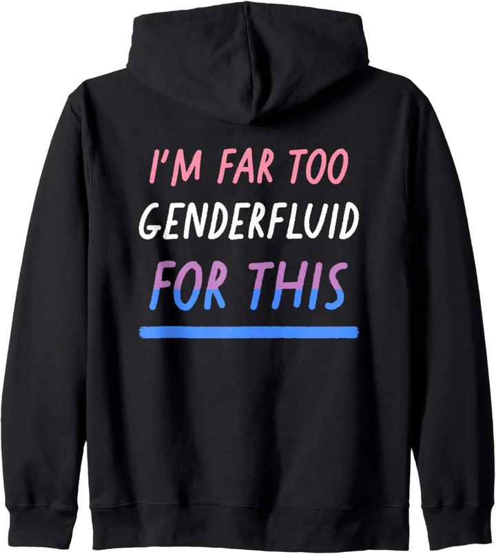 I'm Far Too Genderfluid For This Funny LGBTQIA Pride Flag Kapuzenjacke