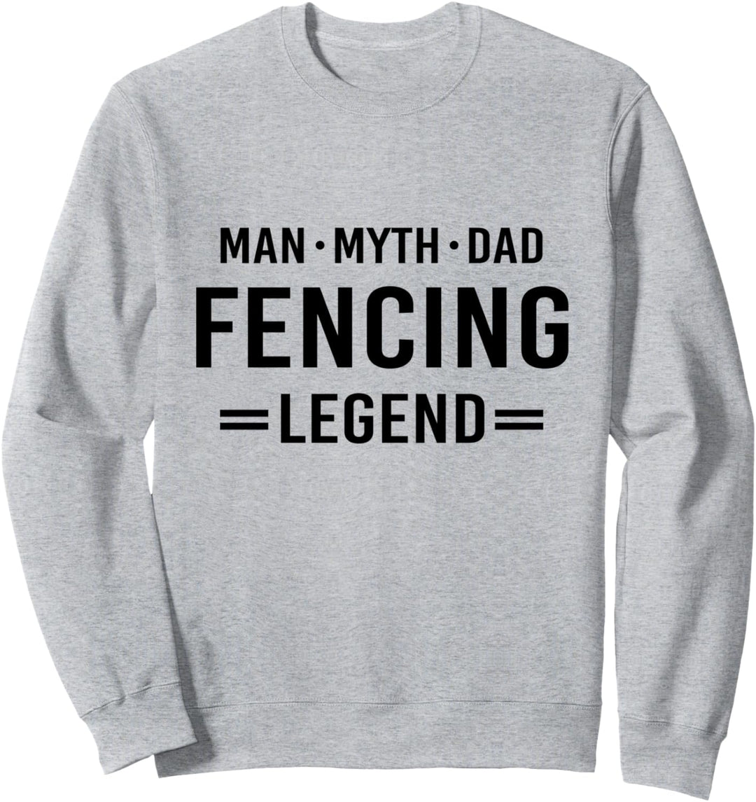 Man Myth Legend Dad Fencing Sweatshirt
