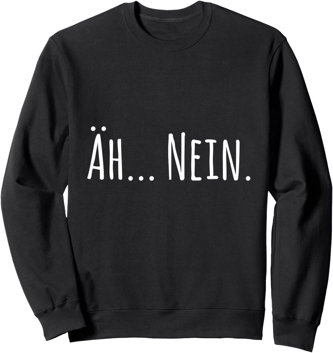 Äh... Nein (D010-1325A) Sweatshirt