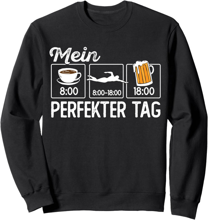 Lustiger Spruch Schwimmer Wassersport Mein perfekter Tag Sweatshirt