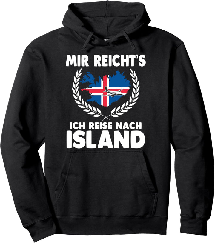Mir reichts ich reise nach Island Pullover Hoodie