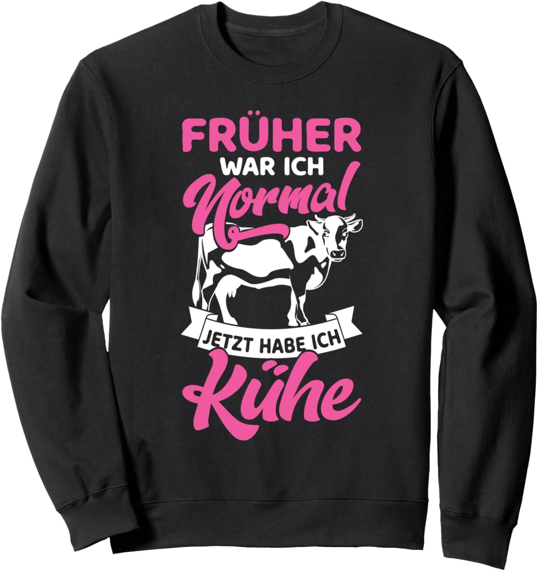 Bauern Kuh & Landwirt Ich War Normal Jetzt Habe Ich Kühe Sweatshirt
