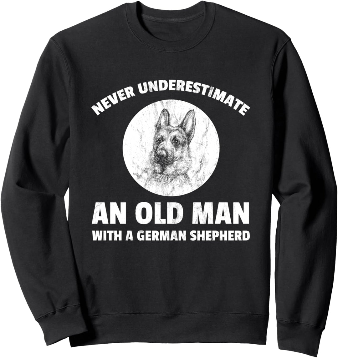 Unterschätzen Sie nie ein alter Mann mit einem Schäferhund Sweatshirt