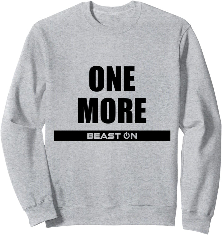 One More Beast On Fitness Gym Motivation Workout weisses Sweatshirt