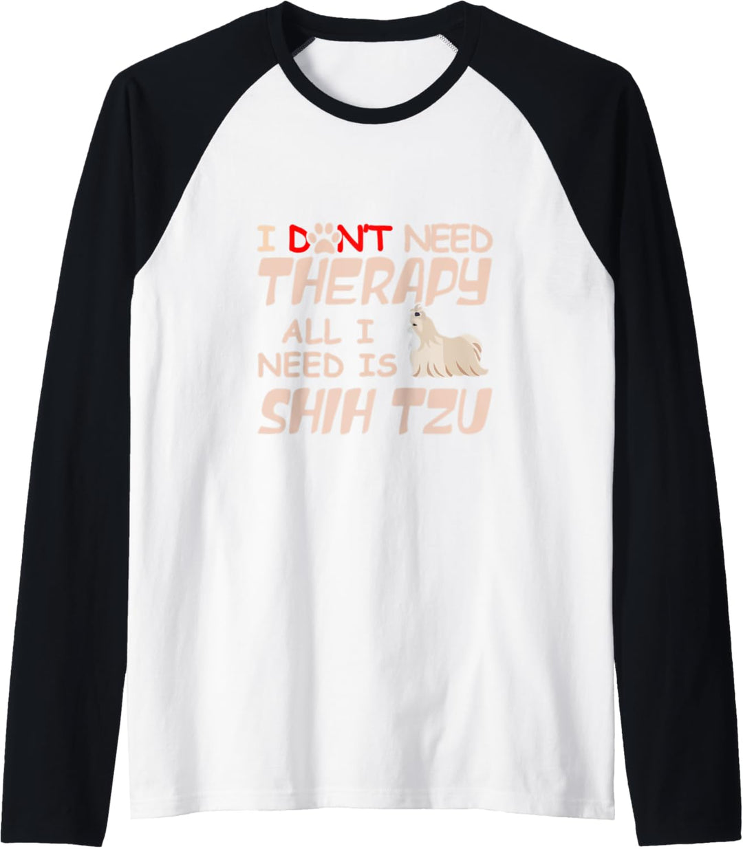 I Don't Need Therapy All I Need Is Shih Tzu Dog Owner Lover Raglan
