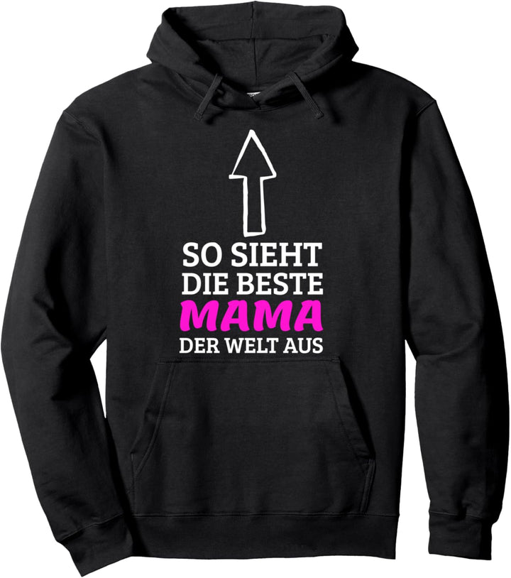 So sieht die beste Mama der Welt aus Pullover Hoodie