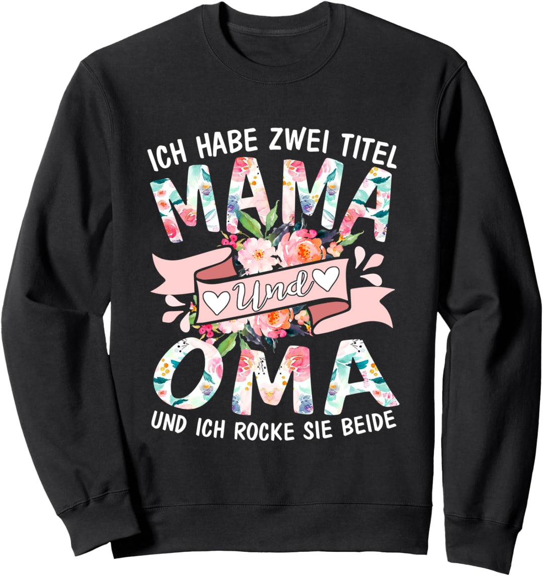 Ich Habe Zwei Titel Mama & Oma Lusitg Spruch Oma Muttertag Sweatshirt