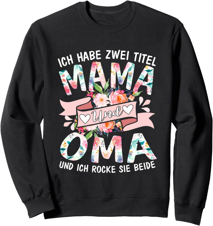 Ich Habe Zwei Titel Mama & Oma Lusitg Spruch Oma Muttertag Sweatshirt