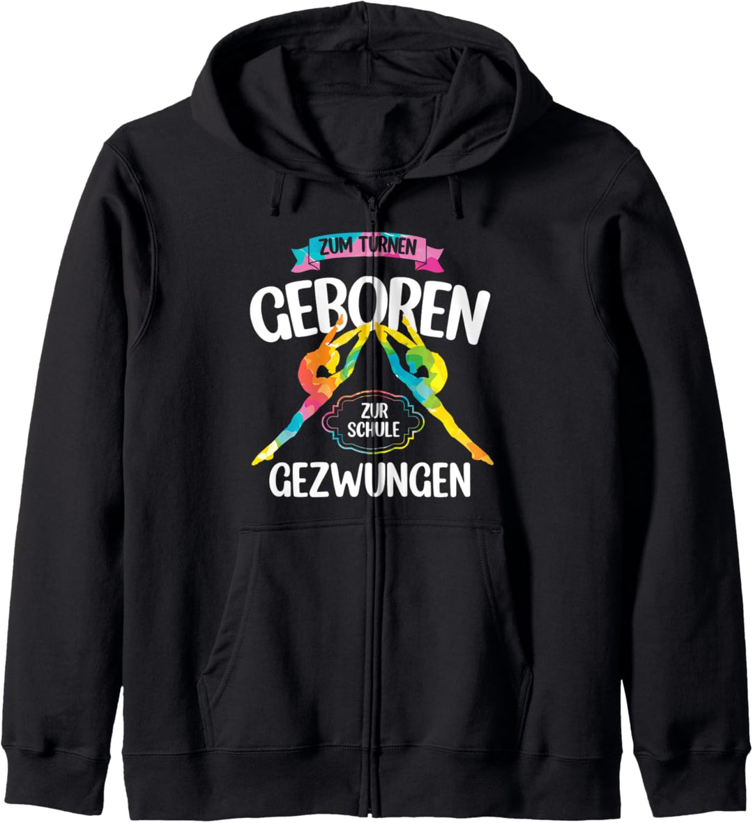 Zum Turnen Geboren Zur Schule Gezwungen | Turnanzug Turnerin Kapuzenjacke
