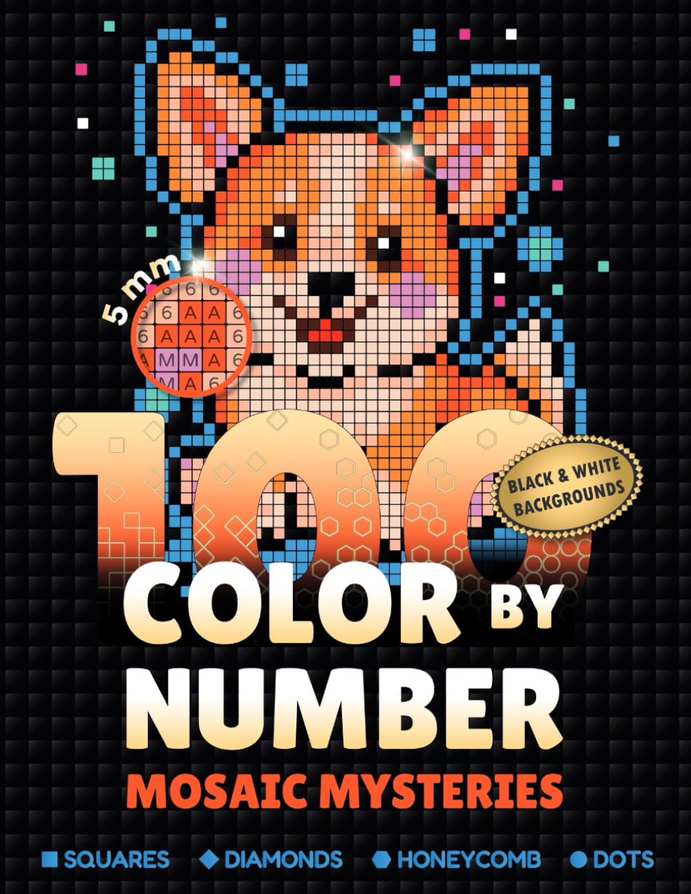 100 Color by Number Mosaic Mysteries: Coloring Book for Adults for Relaxation, Mindfulness and Stres