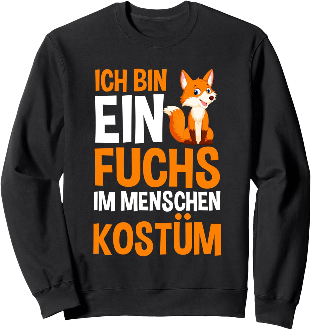 Ich bin ein Fuchs im Menschen Kostüm Sweatshirt