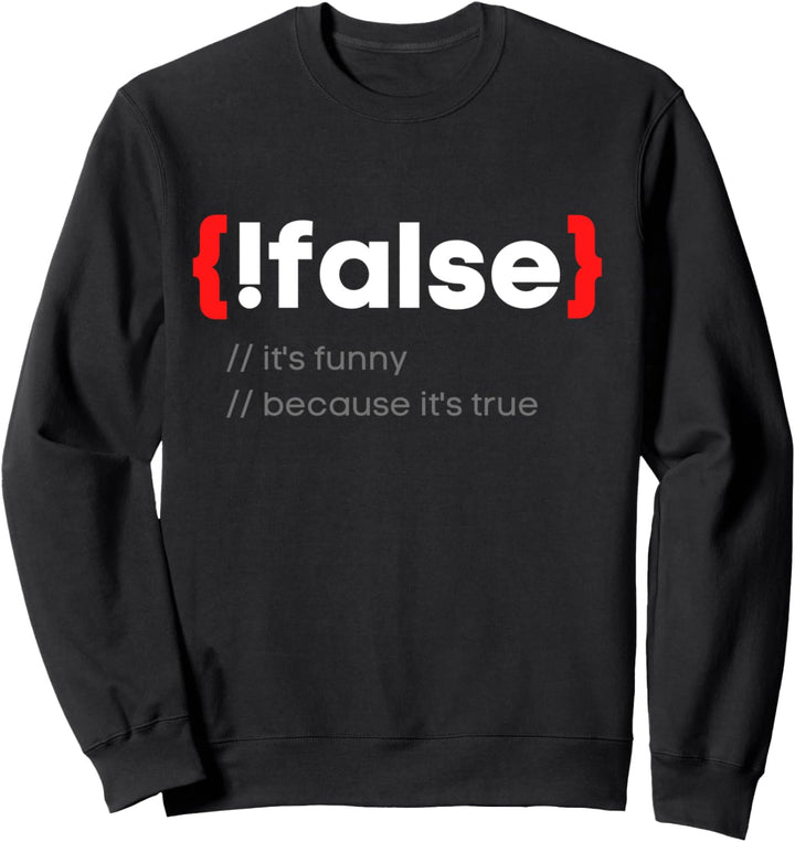 Programmierer False It's true Coder IT Entwickler Geschenk Sweatshirt