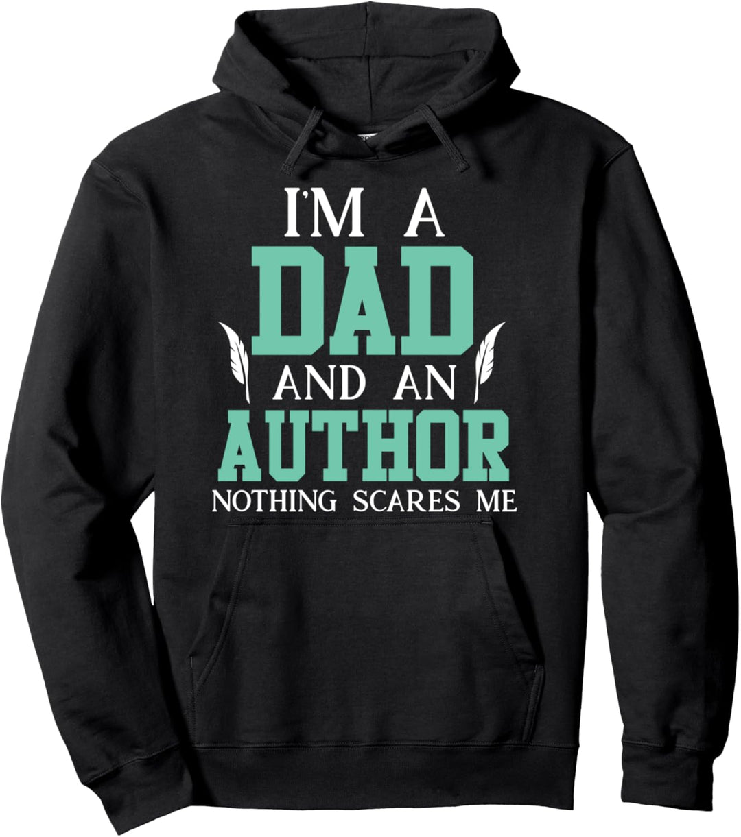 Im ein Vater und ein Autor und nichts erschreckt mich lustig Pullover Hoodie