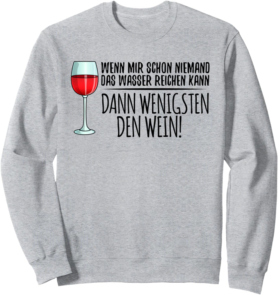 Witziges Wein Geschenk Damen, mit Lustigen Spruch, Aufdruck Sweatshirt