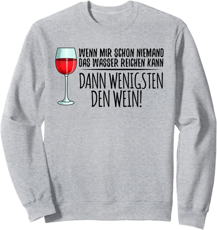Witziges Wein Geschenk Damen, mit Lustigen Spruch, Aufdruck Sweatshirt