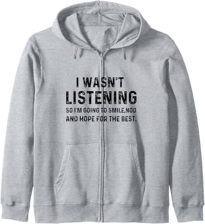 I Wasn't Listening So I'm Going To Smile Nod Funny Sarcastic Kapuzenjacke