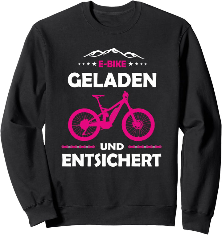 E-MTB Geladen Und Entsichert E-Bike Sweatshirt